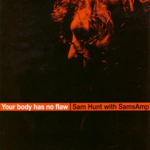 收聽Sam Hunt的Your Body Has No Flaw歌詞歌曲