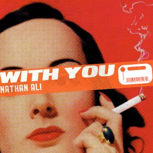 收听Nathan Ali的With You (Explicit)歌词歌曲