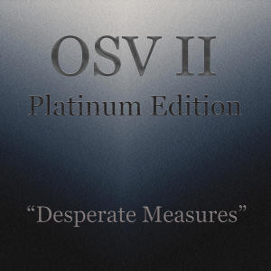 收聽OSV II Platinum Edition的Desperate Measures (feat. Marcel Coenen, Adam Nitti, Sergey Boykov & Mark Zonder)歌詞歌曲