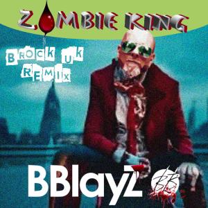 收聽Bblayz的Zombie King (Brock UK) (Remix)歌詞歌曲
