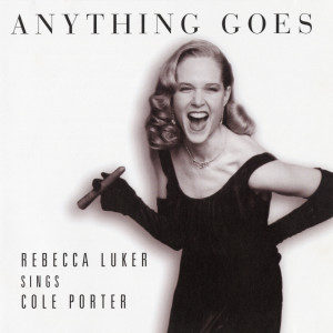 Rebecca Luker的專輯Anything Goes, Rebecca Luker Sings Cole Porter