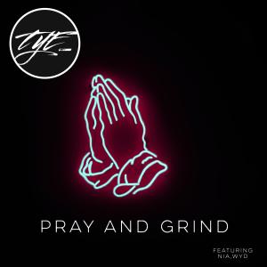 ดาวน์โหลดและฟังเพลง Pray and Grind(feat. Its.NiaC) พร้อมเนื้อเพลงจาก TYREESEMill$