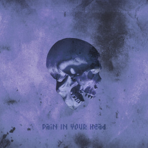 ดาวน์โหลดและฟังเพลง Pain in Your Head (Explicit) พร้อมเนื้อเพลงจาก RXLZQ
