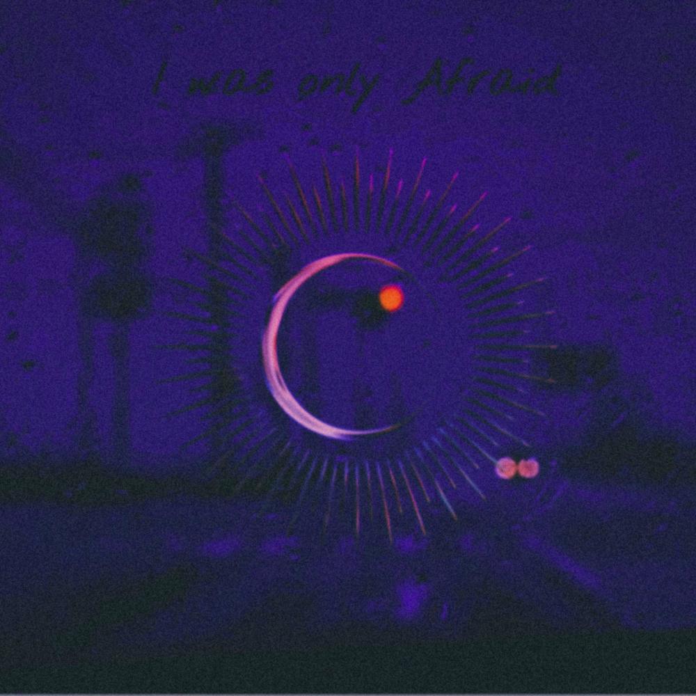 I Was Only Afraid