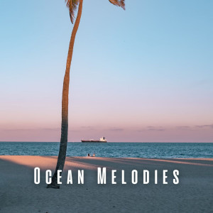 Ocean Melodies: Soothing Chill Sounds for Ultimate Relaxation