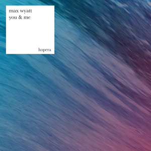 Dengarkan You&Me (Dario Lanzellotti Remix) lagu dari Max Wyatt dengan lirik