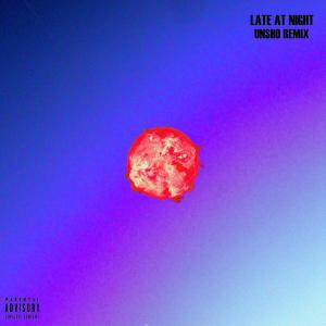 ดาวน์โหลดและฟังเพลง Late At Night (Remix|Explicit) พร้อมเนื้อเพลงจาก Unsho