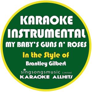 ดาวน์โหลดและฟังเพลง My Baby's Guns N' Roses (In the Style of Brantley Gilbert) [Karaoke Instrumental Version] (Inst.) พร้อมเนื้อเพลงจาก Karaoke All Hits
