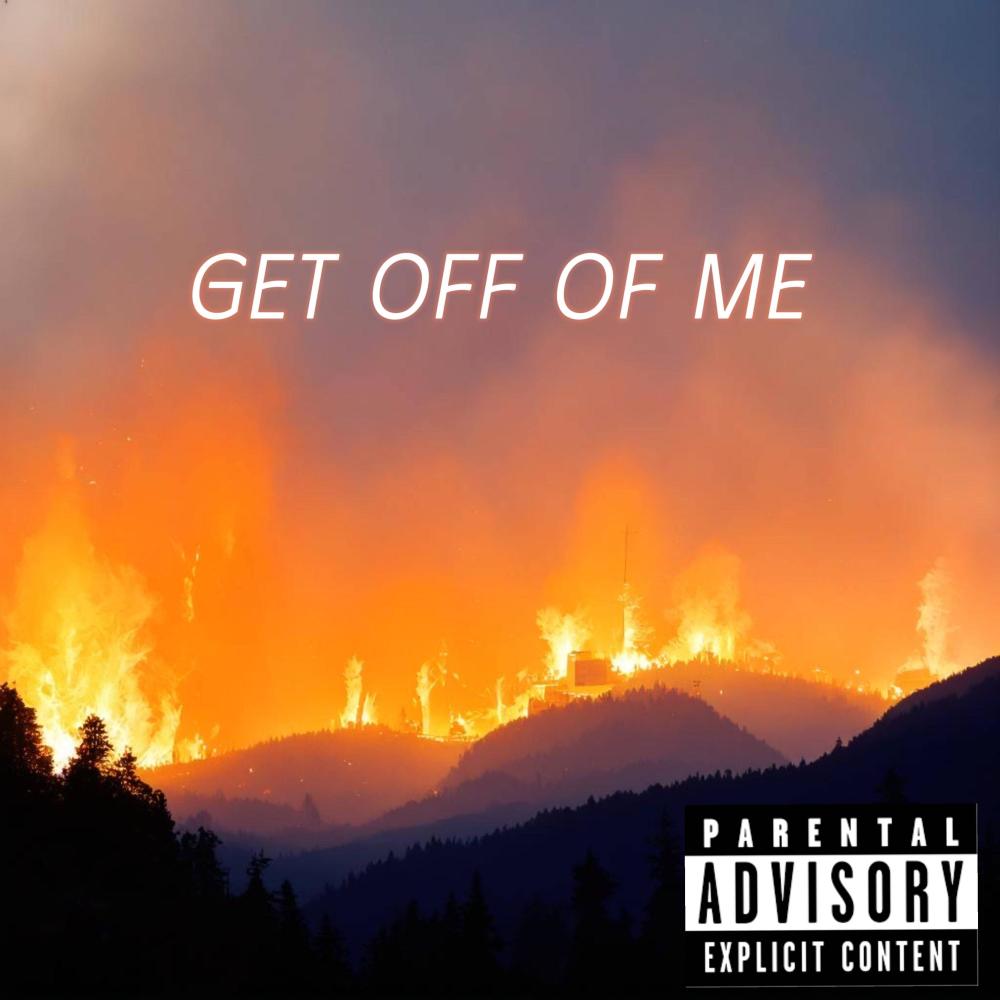 Get off of me (Explicit)