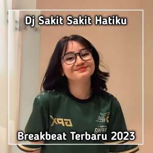 Listen to DJ SAKIT SAKIT HATIKU BREAKBEAT JEDAG JEDUG (Explicit) song with lyrics from DJ ENAK RMX