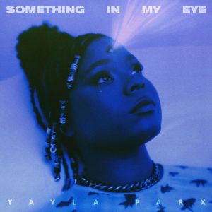 อัลบัม Something In My Eye ศิลปิน Tayla Parx