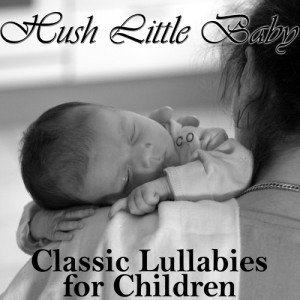 ดาวน์โหลดและฟังเพลง Hush Little Baby พร้อมเนื้อเพลงจาก Lullaby Experts