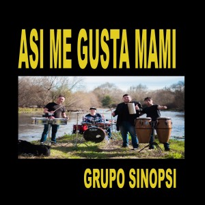Listen to Asi Me Gusta Mami song with lyrics from Grupo Sinopsis