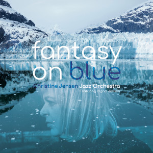 Christine Jensen的專輯Fantasy On Blue