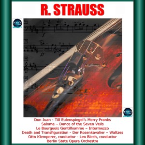 Richard Strauss: Don Juan - Till Eulenspiegels lustige Streiche - Salome - Dance of the Seven Veils - Le Bourgeois Gentilhomme - Intermezzo -Death and Transfiguration -Der Rosenkavalier - Waltzes