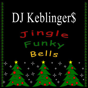 收聽DJ Keblinger$的Jingle Funky Bells歌詞歌曲