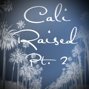 Album Cali Raised, Pt.2 (Explicit) oleh Adriana