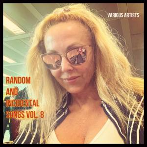 Album Random and Incidental Songs, Vol. 8 (Explicit) from Various Artists