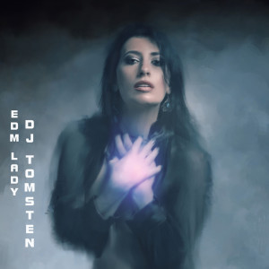 ดาวน์โหลดและฟังเพลง EDM Lady พร้อมเนื้อเพลงจาก Dj Tomsten