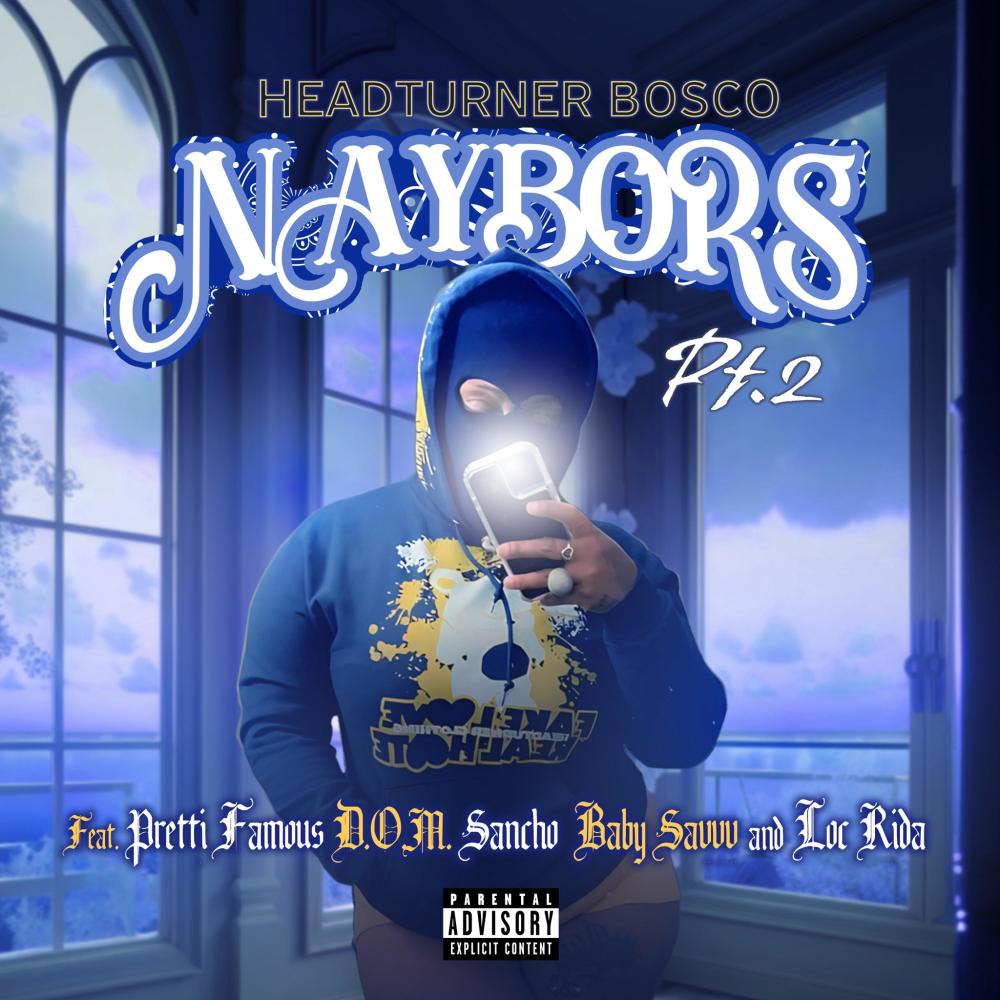 Naybors Pt. 2 (feat. Pretti Famous, D.O.M., Sancho, Baby Savvv & Loc Rida) (Part 2) (Explicit)