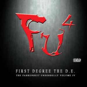 First Degree The DE的專輯F.U.4, The Fahrenheit Underbelly Volume IV