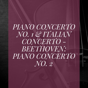 Glenn Gould的專輯Piano Concerto No. 1 & Italian Concerto - Beethoven: Piano Concerto No. 2