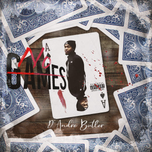收聽D'Andre Butler的No Games (Explicit)歌詞歌曲