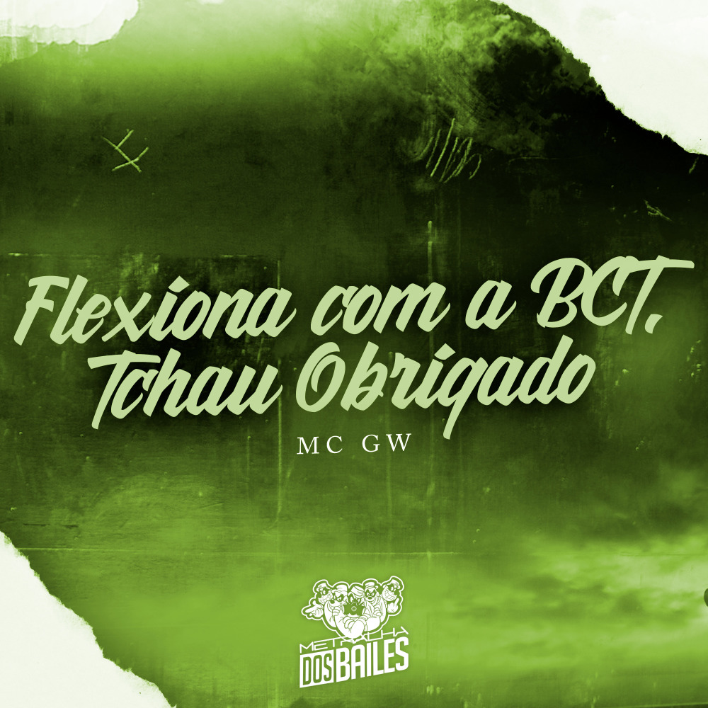 Flexiona Com a Bct, Tchau Obrigado (Explicit)