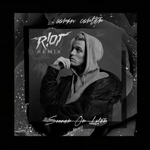 ดาวน์โหลดและฟังเพลง Sooner Or Later (R!OT Remix) พร้อมเนื้อเพลงจาก Aaron Carter