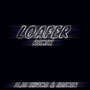 Listen to Loafer (Remix) (Explicit) (Remix|Explicit) song with lyrics from ILJA SHUMA