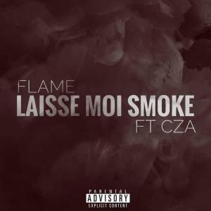 Dengarkan lagu Laisse moi smoke (feat. Cza) (Explicit) nyanyian FLAME dengan lirik