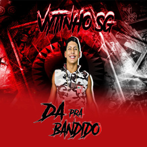 Vytinho SG的專輯Da pra Bandido (Explicit)