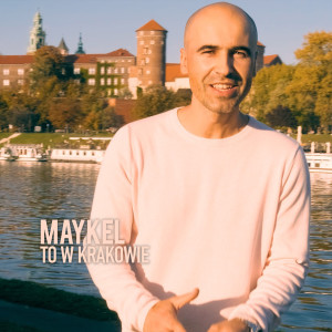 Listen to To w Krakowie (Radio Edit) song with lyrics from Maykel
