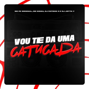 Listen to Vou te da uma Catucada (Explicit) song with lyrics from MC Nigga