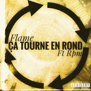 收聽FLAME的Ça tourne en rond (feat. Rpm) (Explicit)歌詞歌曲
