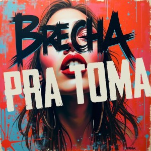 Mello DJ的專輯Brecha Pra Toma (Explicit)