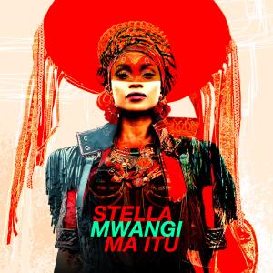 ดาวน์โหลดและฟังเพลง Ma Itù พร้อมเนื้อเพลงจาก Stella Mwangi