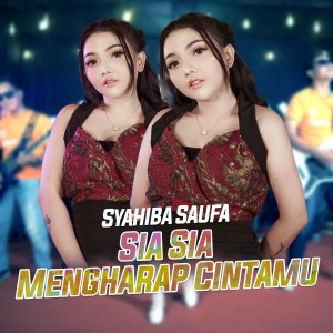 收聽Syahiba Saufa的Sia Sia Mengharap Cintamu歌詞歌曲