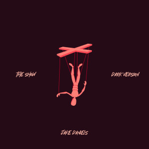收聽Jake Daniels的The Show (Dark Version)歌詞歌曲