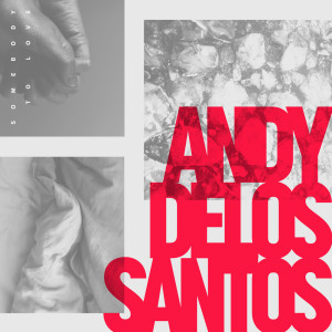 Andy Delos Santos的專輯Somebody to Love