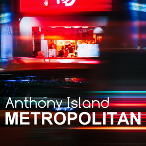 Listen to Metropolitan song with lyrics from Anthony Island
