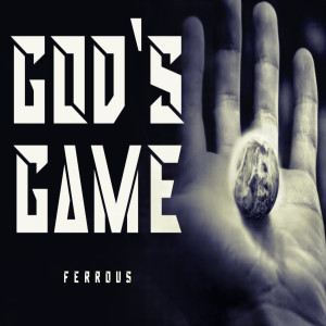 收聽Ferrous的God's Game歌詞歌曲