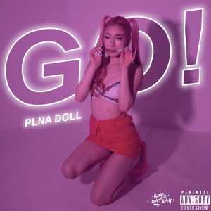 Listen to GO (Explicit) song with lyrics from PLNADOLL