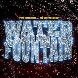 Water Fountain (feat. Rob vicious & Blizzy) (Explicit)