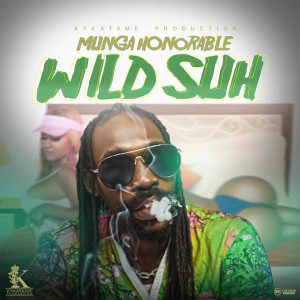 Listen to Wild Suh (Explicit) song with lyrics from Munga Honorable