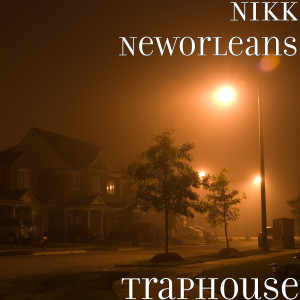Album Traphouse (Explicit) from Nikk Neworleans