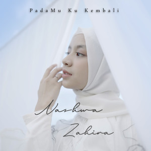 Dengarkan lagu PadaMu Ku Kembali nyanyian Nashwa Zahira dengan lirik