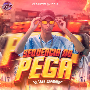 ดาวน์โหลดและฟังเพลง SEQUENCIA DO PEGA - EU TAVA DORMINDO (Explicit) พร้อมเนื้อเพลงจาก Club da DZ7