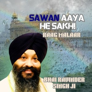 Listen to Sawan Aaya He Sakhi Raag Malaar song with lyrics from Bhai Ravinder Singh Ji