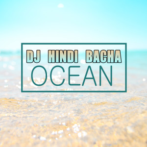 Ocean dari DJ Hindi Bacha